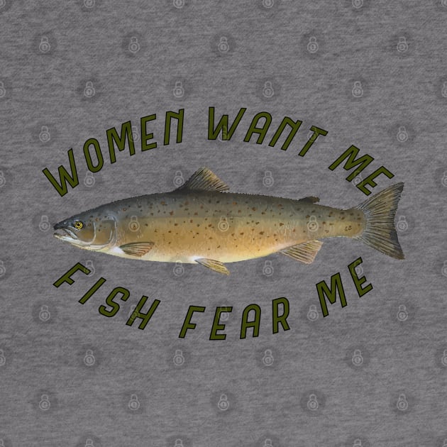 Women want me Fish fear me by Designs by Dyer